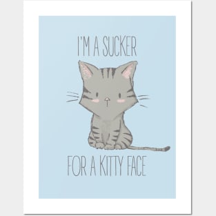 I'm a Sucker for a Kitty Face Posters and Art